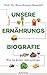 Unsere Ernährungsbiografie: Wer sie kennt, lebt gesünder (German Edition)