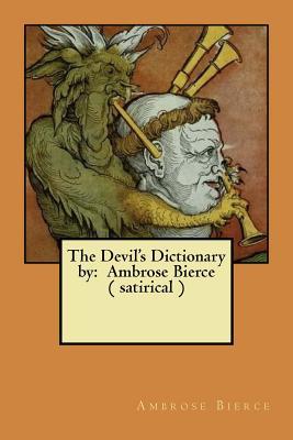 The Devil's Dictionary by: Ambrose Bierce