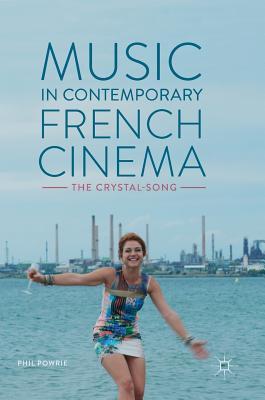 Music in Contemporary French Cinema: The Crystal-Song (Hardcover)