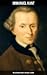 IMMANUEL KANT: Philosophical Books, Critiques & Essays: Enriched edition. The Critique of Pure Reason, Practical Reason and Judgment; Philosophy of Law…
