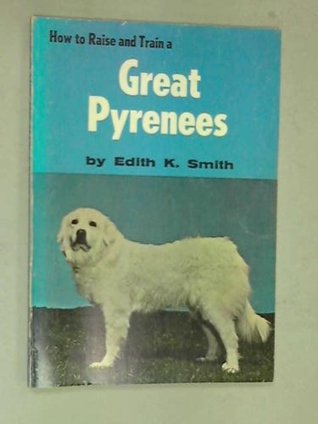 How to Raise and Train a Great Pyrenees (Paperback)