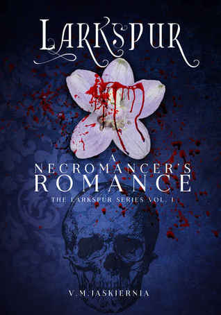 Larkspur, or A Necromancer's Romance (Larkspur, #1)