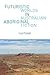 Futuristic Worlds in Australian Aboriginal Fiction (World Science Fiction Studies)