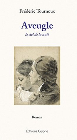 Aveugle: Le ciel de la nuit (French Edition)
