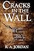 Cracks in the Wall by R.A. Jordan