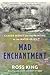 Mad Enchantment: Claude Monet and the Painting of the Water Lilies