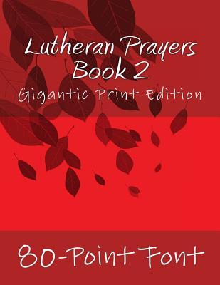 Lutheran Prayers: Book 2: Gigantic Print Edition