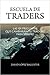 Escuela de Traders: Las 101 preguntas que cambiarán tu Trading para siempre (Spanish Edition)