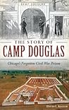 The Story of Camp Douglas by David L. Keller