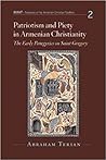 Patriotism And Piety In Armenian Christianity: The Early Panegyrics On Saint Gregory (AVANT, 2)