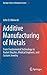 Additive Manufacturing of Metals: From Fundamental Technology to Rocket Nozzles, Medical Implants, and Custom Jewelry (Springer Series in Materials Science, 258)