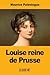 Louise reine de Prusse: La ...