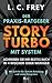 Story Turbo: Der Praxis-Ratgeber mit System: Schreiben Sie Ihr bestes Buch in 4 Wochen oder weniger! Mit Schritt-für-Schritt-Anleitung und vielen Beispielen (German Edition)