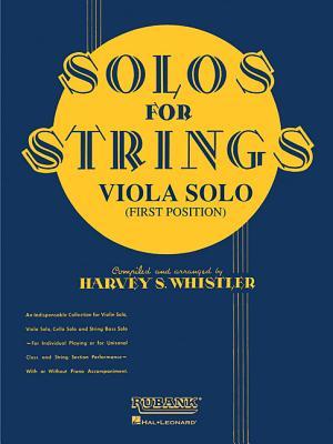 Solos For Strings: Viola Solo (First Position) Sheet Music Book with Piano Accompaniment | Harvey S. Whistler | Classical Viola Repertoire Collection with Orchestral Themes and Folk Melodies