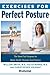Exercises for Perfect Posture by William  Smith