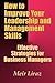 How to Improve Your Leadership and Management Skills - Effective Strategies for Business Managers