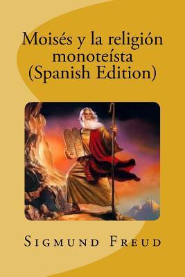 Mois�s Y La Religi�n Monote�sta (Spanish Edition)