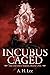 Incubus Caged (The Incubus,...