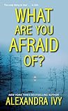 What Are You Afraid Of? by Alexandra Ivy
