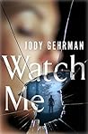 Watch Me by Jody Gehrman