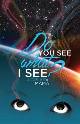 Do You See What I See? -: 2 Cor. 5:17
