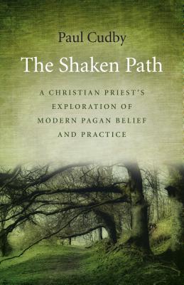 The Shaken Path: A Christian Priest's Exploration of Modern Pagan Belief and Practice (Paperback)