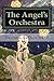 The Angel's Orchestra: When Heaven Opens Her Gates