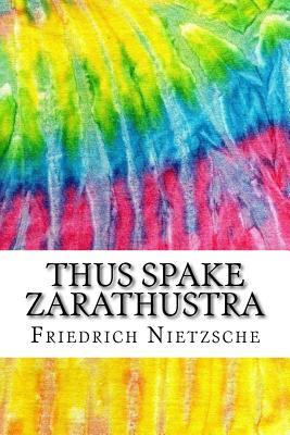 Thus Spake Zarathustra: Includes MLA Style Citations for Scholarly Secondary Sources, Peer-Reviewed Journal Articles and Critical Essays (Squid Ink Classics)