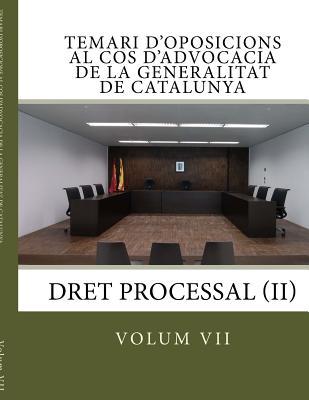 volum VII temari oposicions cos advocacia Generalitat Catalunya: Processal II (Temari d'oposicions al Cos d'Advocacia de la Generalitat de Catalunya) (Volume 7) (Catalan Edition)