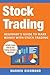 Stock Trading: Beginner's Guide to Make Money with Stock Trading (Day Trading, Stock Trading, Options Trading, Stock Market, Trading and Investing, Trading) (Volume 1)