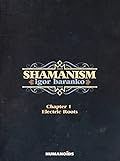 Shamanism Vol. 1 - Electric roots