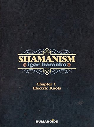 Shamanism Vol. 1 - Electric roots (La danse du temps #1)