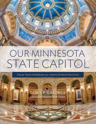 Our Minnesota State Capitol: From Groundbreaking through Restoration