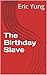 The Birthday Slave