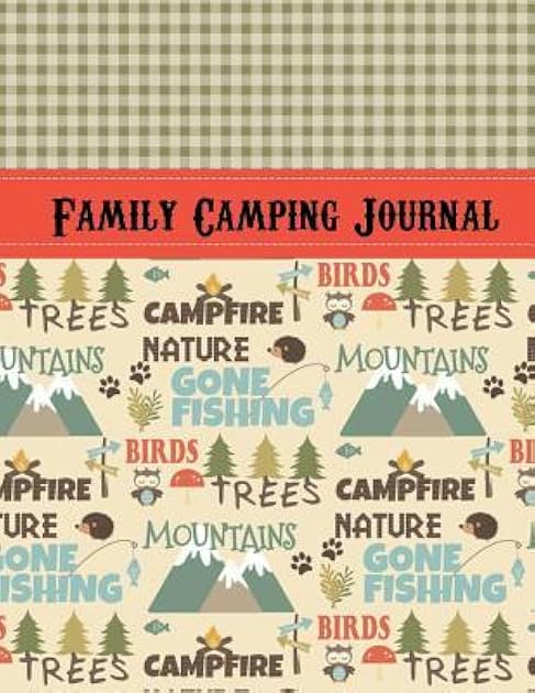 Family Camping Journal: Perfect RV Journal/Camping Diary or Gift for Campers: Over 120 Pages with Prompts for Writing: Capture Memories, Camping Recipes & More: Awesome Camping Gift (Camping Journals)