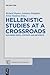 Hellenistic Studies at a Crossroads: Exploring Texts, Contexts and Metatexts (Trends in Classics - Supplementary Volumes, 25)