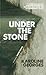 Under the Stone