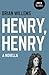 Henry, Henry: A Novella