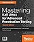 Mastering Kali Linux for Advanced Penetration Testing