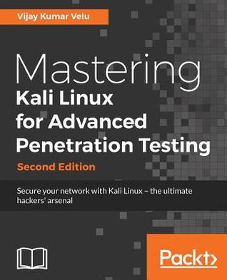 Mastering Kali Linux for Advanced Penetration Testing