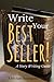 Write Your Best Seller!: A Story Writing Guide