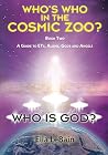 Who Is God? Book Two: A Guide to ETs, Aliens, Gods & Angels (Who's Who in the Cosmic Zoo? 2)