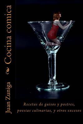 Cocina Comica: Recetas de Guisos y Postres, Poesias Culinarias, y Otros Excesos