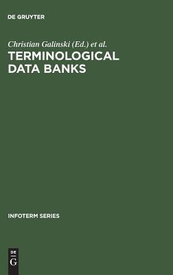 Terminological data banks: Proceedings of the 1. International Conference [on Terminological Data Banks], Vienna, 2 and 3 April, 1979, convened by Infoterm (Infoterm series, 5)