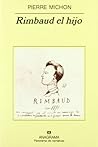 Rimbaud el hijo by Pierre Michon