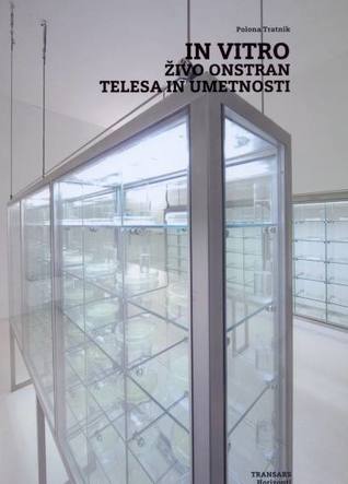 In vitro. Živo onstran telesa in umetnosti