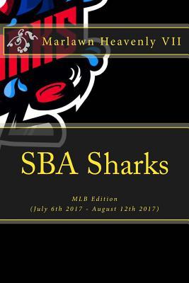 SBA Sharks: MLB Edition (July 6th 2017 - August 12th 2017) (The Sports Betting Advisor) (Volume 37)