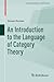 An Introduction to the Language of Category Theory (Compact Textbooks in Mathematics)