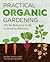 Practical Organic Gardening: The No-Nonsense Guide to Growing Naturally