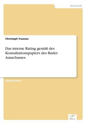 Das interne Rating gemäß des Konsultationspapiers des Basler Ausschusses (German Edition)